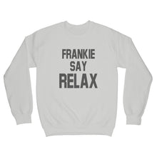 Frankie Say Relax Sweatshirt Frankie Says Relax Sweatshirt