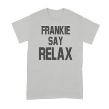 Frankie Say Relax T-Shirt Frankie Says Relax Shirt