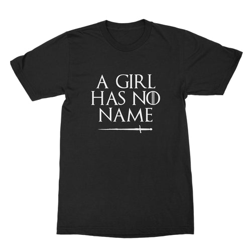 A Girl Has No Name Tshirt Arya Stark Shirt