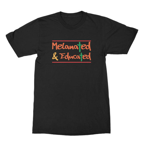 Melanated Tshirt Melanated and Educated Shirt