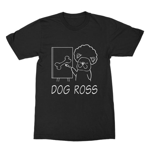 Dog Ross Shirt Funny Dog Owner Shirts Funny Painter Tshirt