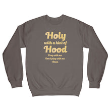 Holy With a Hint of Hood Sweatshirt Pray With Me Dont Play With Me Sweater