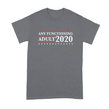 Any Functioning Adult 2020 T Shirt Literally Anyone Else 2020 Tshirt
