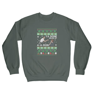 Ya Done Messed up A-A-Ron Sweater Christmas Ya Done Messed Up Aaron Christmas Sweatshirt