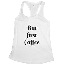 But First Coffee Tank Womens Coffee Tank Top