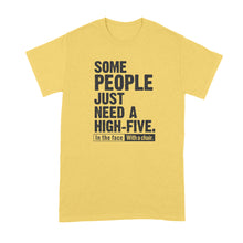 High Five Shirt Some People Just Need a High Five in the Face With a Chair Shirt