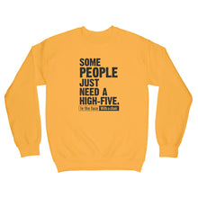 High Five Sweatshirt Some People Just Need a High Five in the Face With a Chair Sweatshirt
