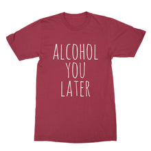 Alcohol You Later Tshirt Funny Drinking Shirts
