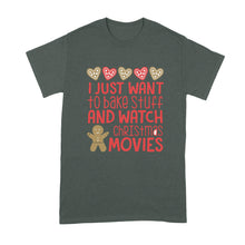 I Just Want To Bake Stuff and Watch Christmas Movies T Shirt