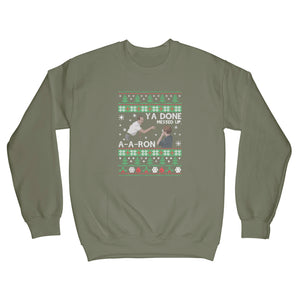Ya Done Messed up A-A-Ron Sweater Christmas Ya Done Messed Up Aaron Christmas Sweatshirt