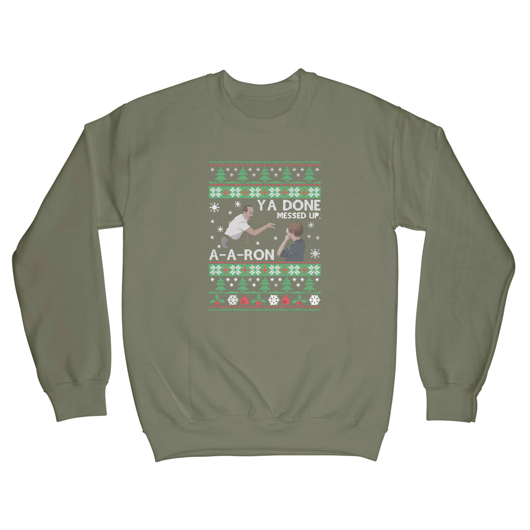 Ya Done Messed up A-A-Ron Sweater Christmas Ya Done Messed Up Aaron Christmas Sweatshirt