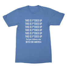 Beto O'Rourke This is Fucked Up T Shirt End Gun Violence Shirt Beto 2020 Shirt