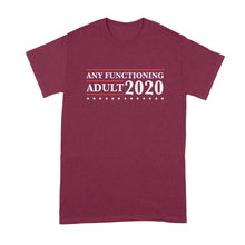 Any Functioning Adult 2020 T Shirt Literally Anyone Else 2020 Tshirt