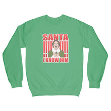 OMG Santa I Know Him Sweatshirt Santa I Know Him Sweatshirt Santa I Know Him Christmas Sweater