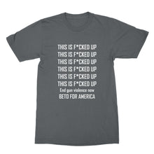 Beto O'Rourke This is Fucked Up T Shirt End Gun Violence Shirt Beto 2020 Shirt