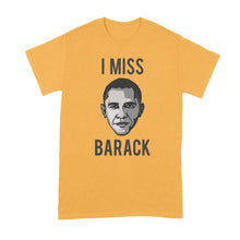 I Miss Barack T Shirt I Miss Obama Shirt