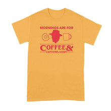 Mornings are for Coffee and Contemplation Shirt Jim Hopper Shirt