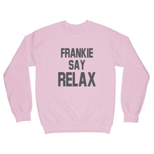 Frankie Say Relax Sweatshirt Frankie Says Relax Sweatshirt