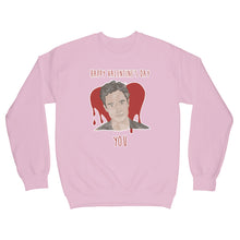 Happy Valentines Day You Sweatshirt You Show Sweatshirt Joe Goldberg