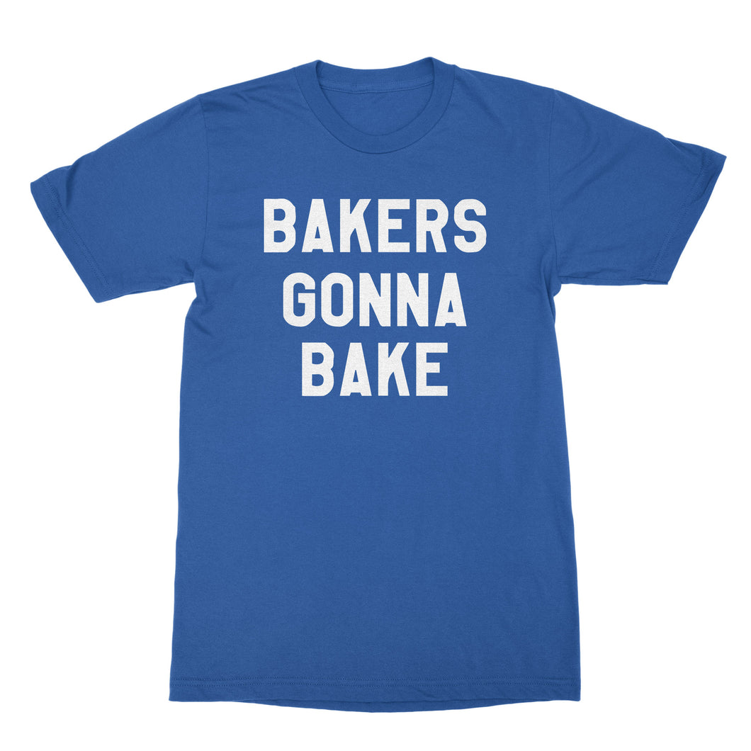 Bakers Gonna Bake Tshirt Funny Baking Shirts