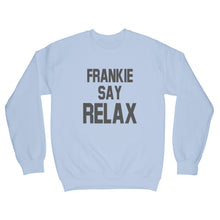 Frankie Say Relax Sweatshirt Frankie Says Relax Sweatshirt