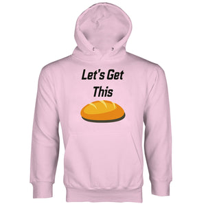 Lets Get This Bread Hoodie Let's Get This Bread Sweatshirt