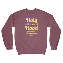 Holy With a Hint of Hood Sweatshirt Pray With Me Dont Play With Me Sweater