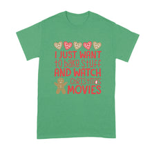 I Just Want To Bake Stuff and Watch Christmas Movies T Shirt