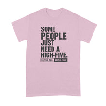 High Five Shirt Some People Just Need a High Five in the Face With a Chair Shirt