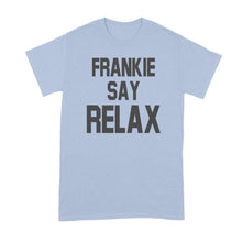 Frankie Say Relax T-Shirt Frankie Says Relax Shirt
