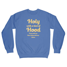 Holy With a Hint of Hood Sweatshirt Pray With Me Dont Play With Me Sweater