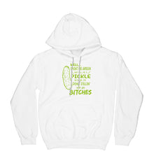 Well Paint Me Green and Call Me a Pickle Hoodie Pickle Hoodie Im Done Dillin With You