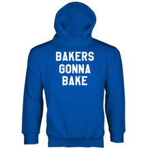 Bakers Gonna Bake Sweatshirt Baking Hoodie