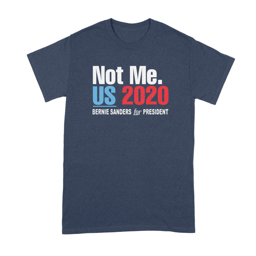 Not Me Us Shirt Not Me Us Bernie Shirt Bernie 2020 Tshirt