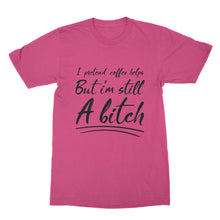 I Pretend Coffee Helps But I'm Still A Funny Coffee Shirts