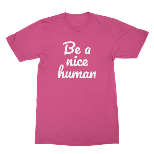 Be A Nice Human Tshirt Be Kind T Shirt Nice Human Tshirt