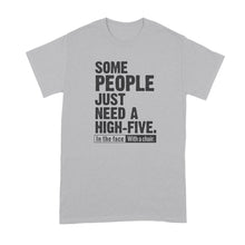 High Five Shirt Some People Just Need a High Five in the Face With a Chair Shirt