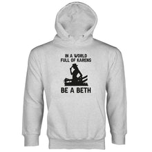 In A World Full of Karens Be A Beth Hoodie Dutton Long Sleeve