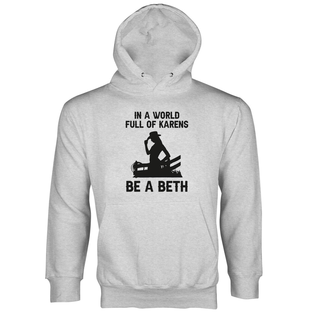 In A World Full of Karens Be A Beth Hoodie Dutton Long Sleeve