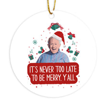 Leslie Jordan Christmas Ornament It's Never Too Late to be Merry Y'all