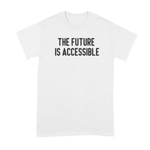 The Future is Accessible Shirt Equity Tshirt
