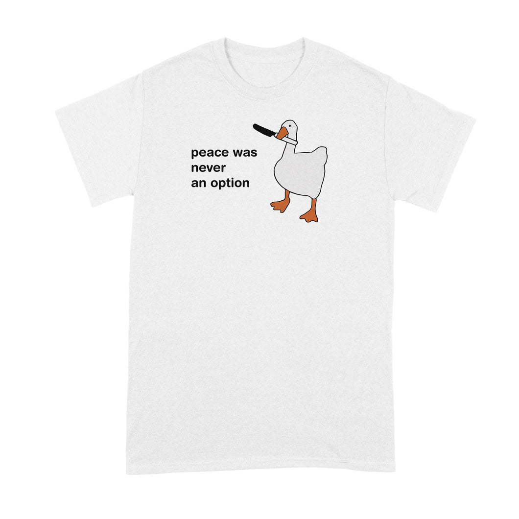 Peace Was Never an Option Shirt Goose Tshirt Funny Geese T-Shirt