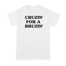 Cruzin for a Bruzin Shirt Cruzin’ For A Bruzin’ Tshirt