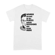 Women Belong in all Places Where Decisions are Being Made Shirt RBG Quote Tshirt Ruth Bader Ginsburg T-Shirt