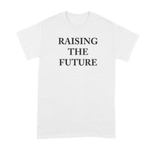Raising the Future Shirt Meghan Markle Tshirt