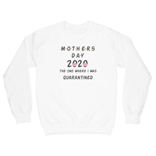 Mothers Day Quarantine Sweatshirt Mothers Day 2020 Sweatshirt The One Where I Was Quarantined