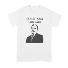 Thats What She Said Tshirt Michael Scott Thats What She Said Shirt