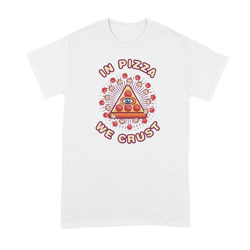 In Pizza We Crust Tshirt Funny Pizza Shirt