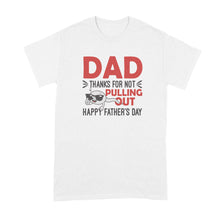 Thanks Dad for Not Pulling Out Shirt Dad Thanks for Not Pulling Out Fathers Day Tshirt