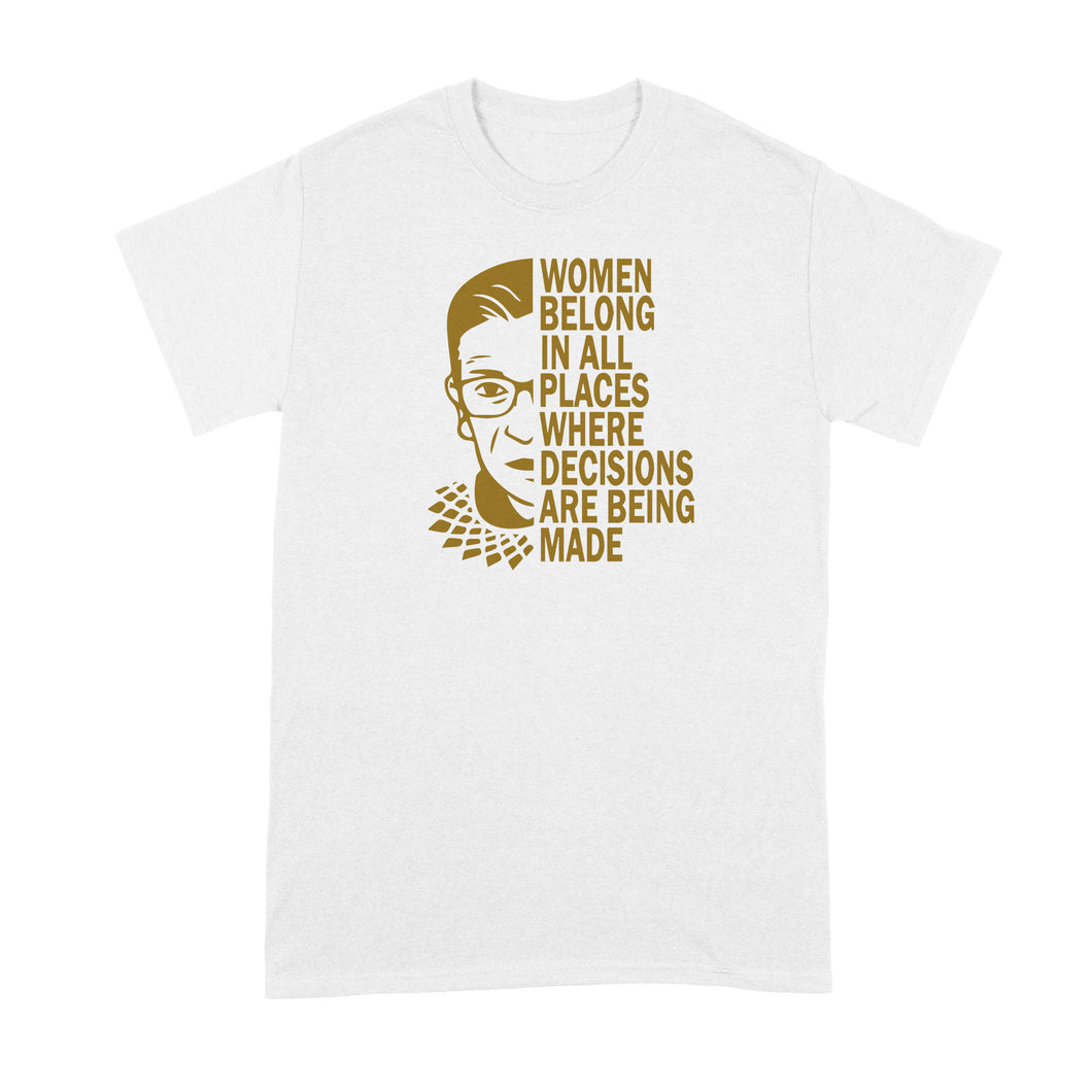 RBG Quote Shirt Women Belong in All Places Where Decisions are Made Ruth Bader Ginsburg Quotes Tshirt
